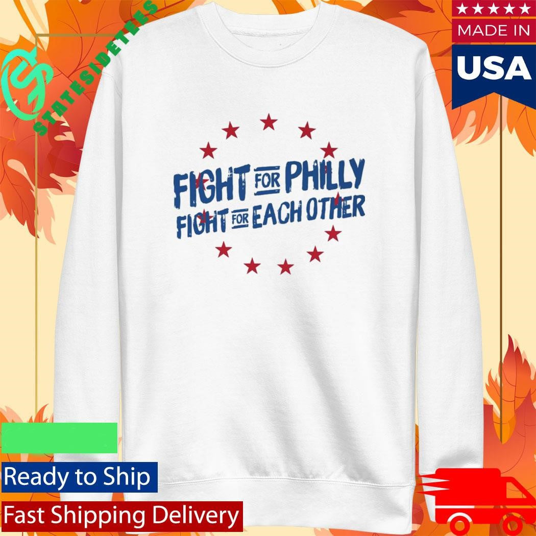 Fight For Philly Fight For Each Other Shirt
