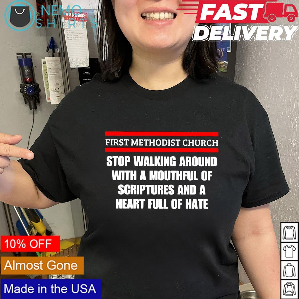 First methodist church stop walking around with a mouthful shirt