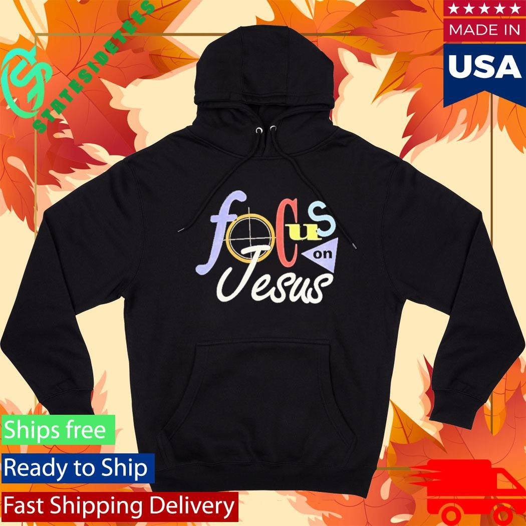 Focus On Jesus Selah Shirt
