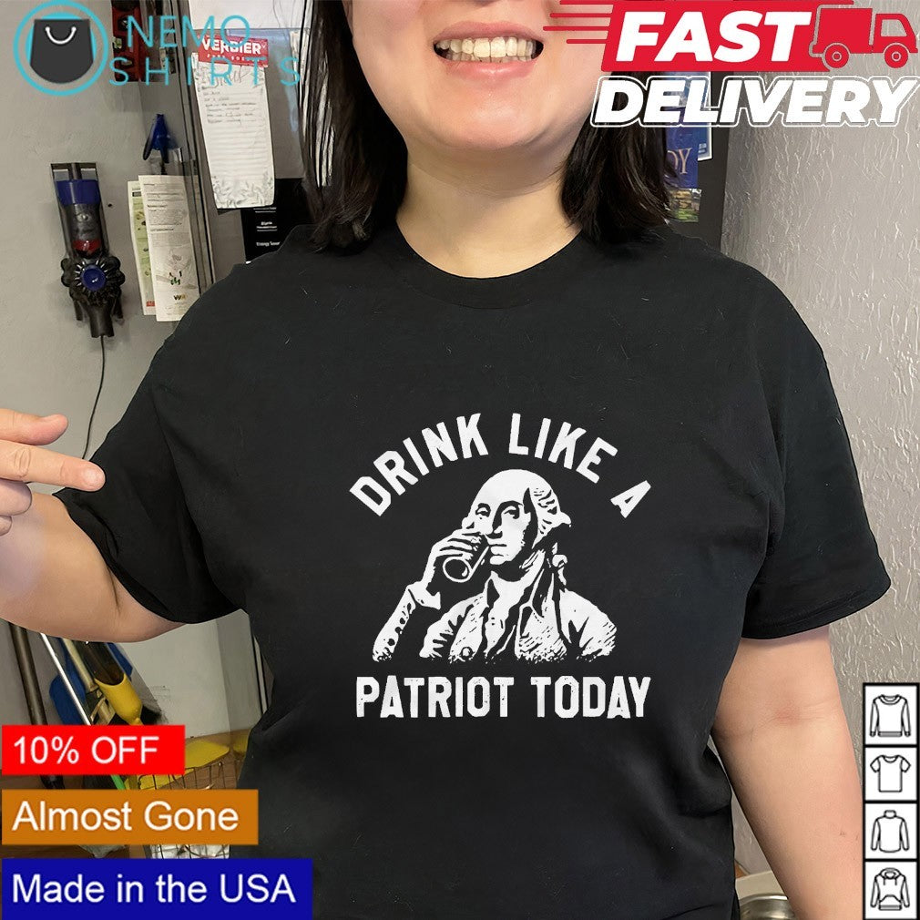 Founding Father drink like a patriot today shirt
