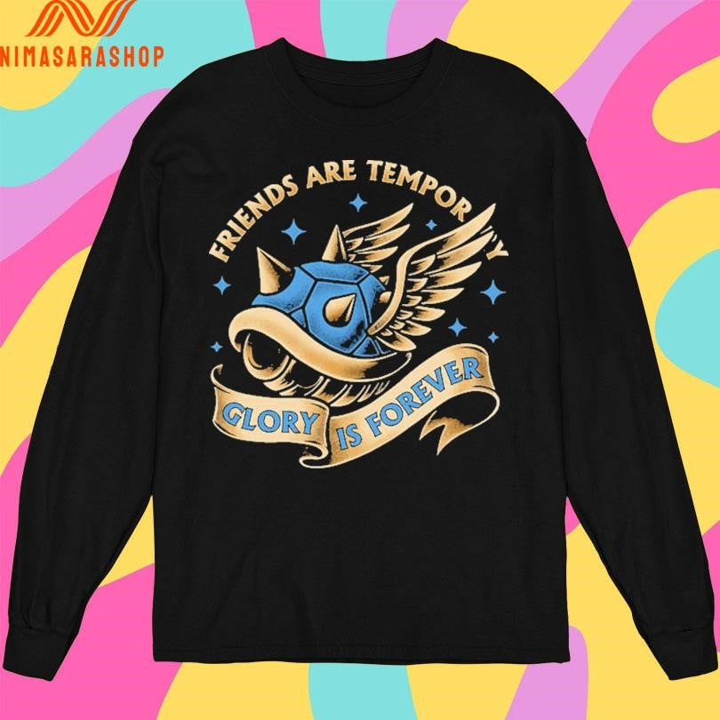 Friends Are Temporary Glory Is Forever Shirts