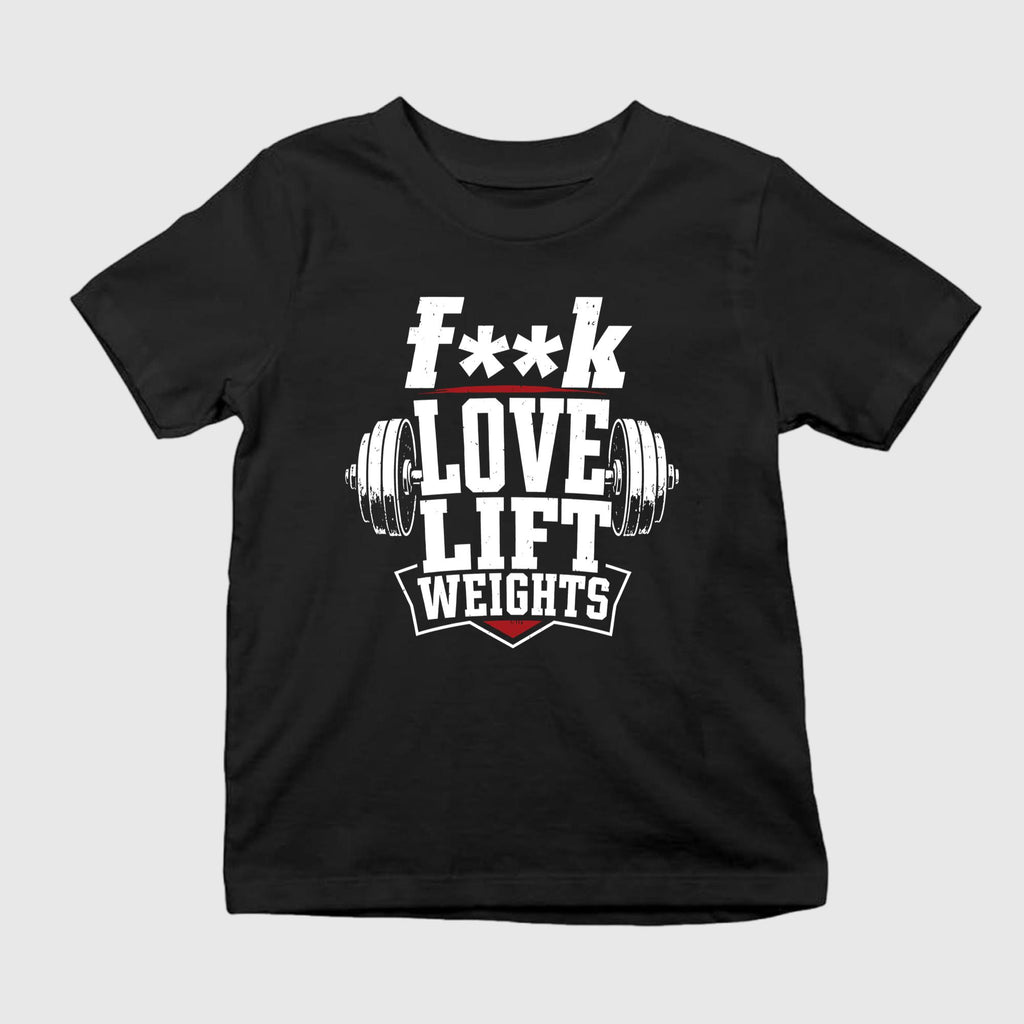 Fuck Love Lift Weights Shirt
