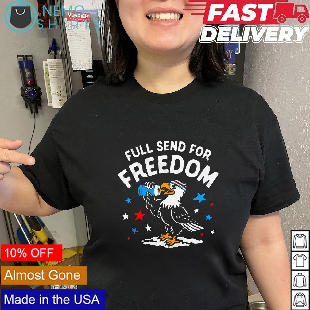 Full Send For Freedom America Bald Eagle shirt