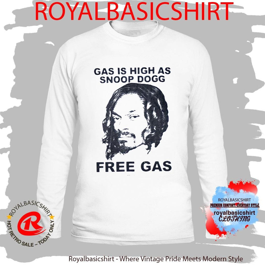 Gas Is High As Snoop Dogg Free Gas T-Shirt