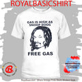 Gas Is High As Snoop Dogg Free Gas T-Shirt