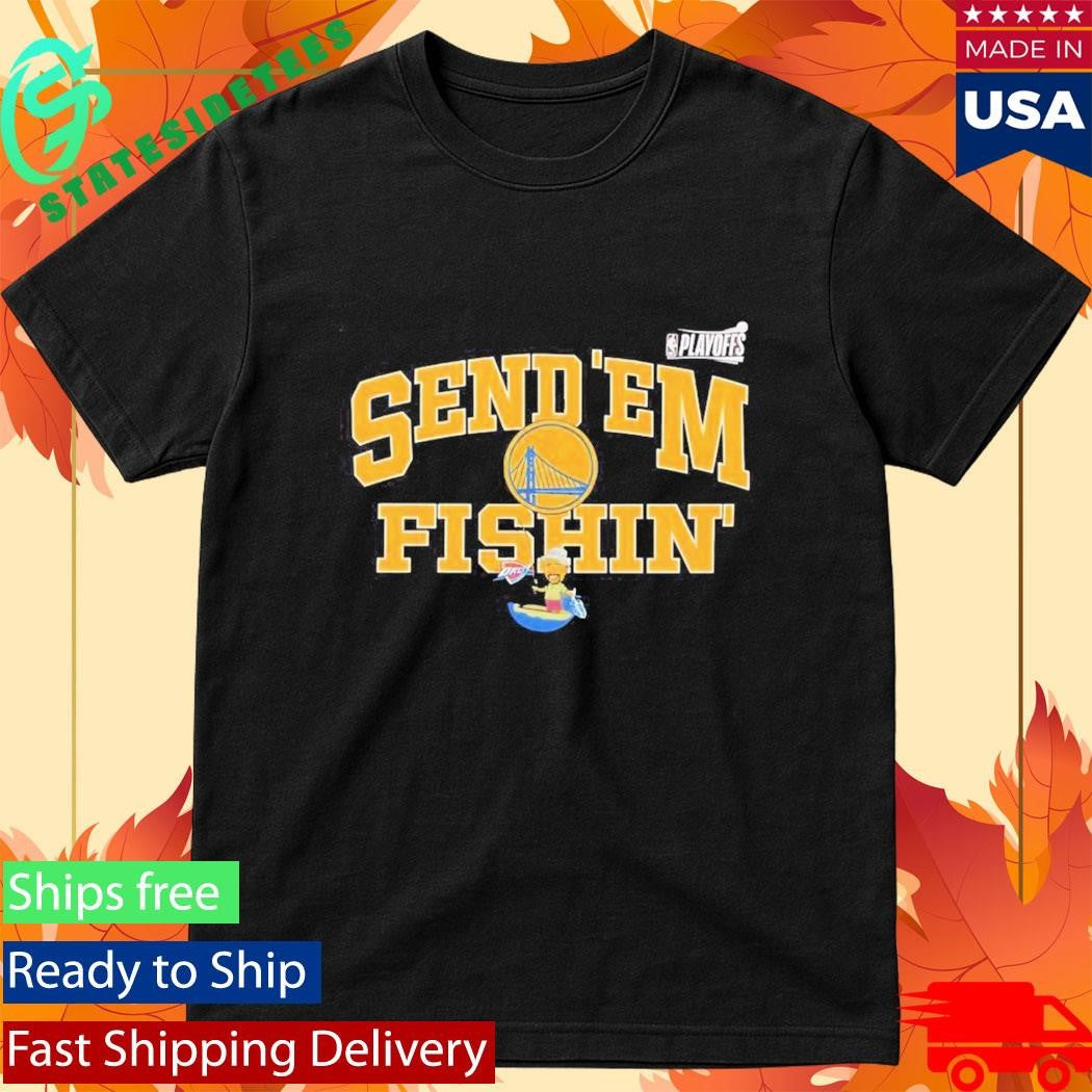 Golden State Warriors Send Em Fishin NBA Playoffs 2026 Shirt
