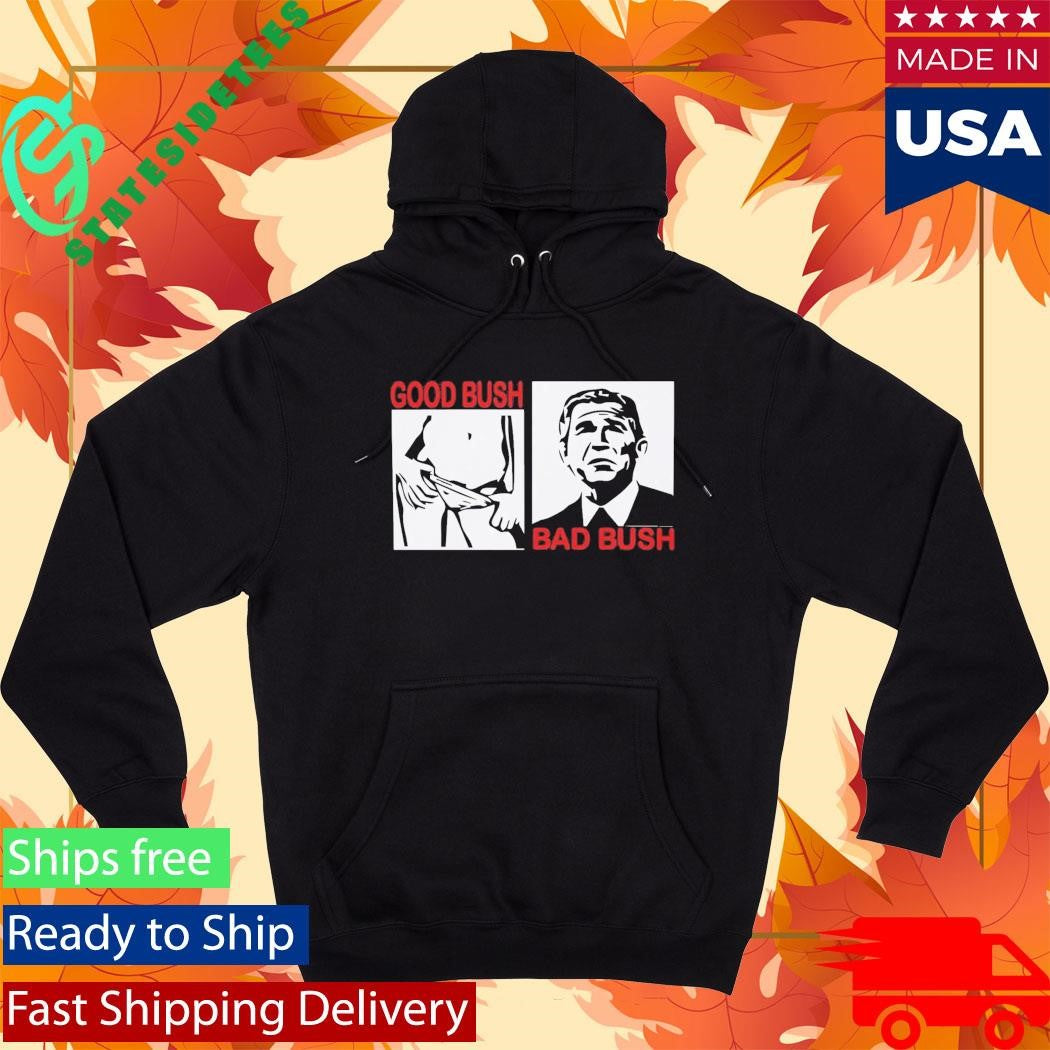 Good Bush Bad Bush Shirt