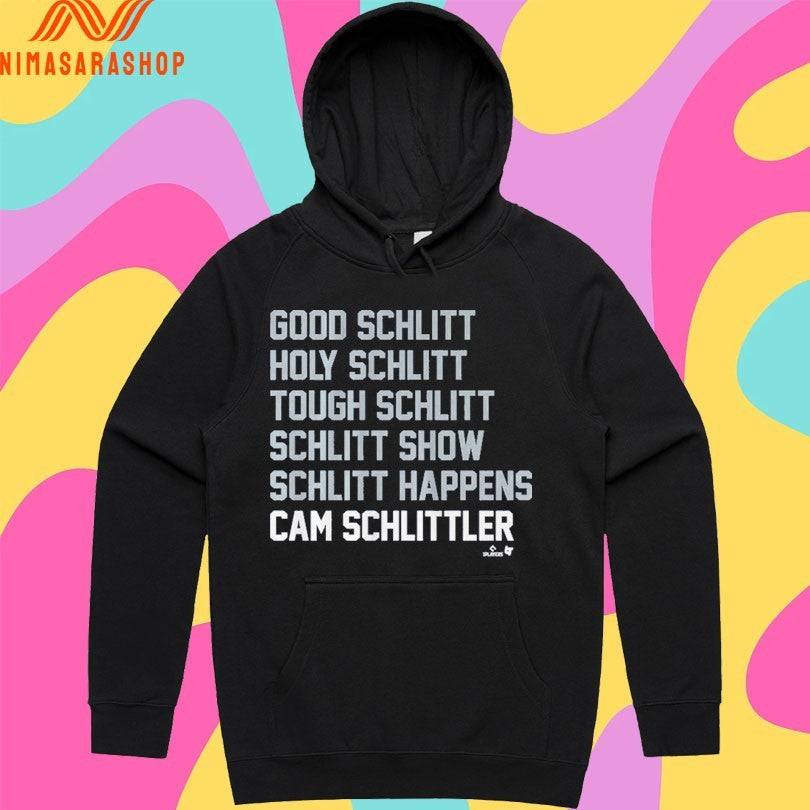 Good Schlitt Holy Schlitt Tough Schlitt Schlitt Show Schlitt Happens Cam Schlittler Shirts