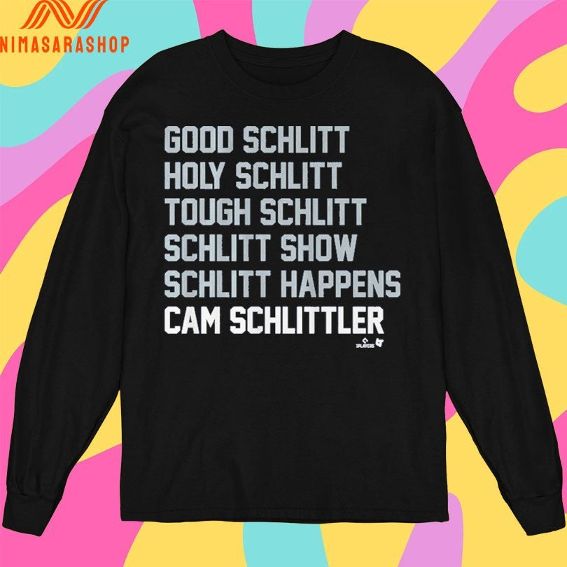 Good Schlitt Holy Schlitt Tough Schlitt Schlitt Show Schlitt Happens Cam Schlittler Shirts