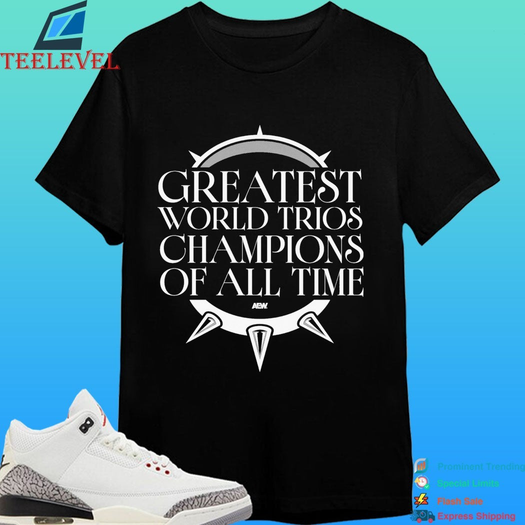 Greatest World Trios Champions Of All Time Shirt