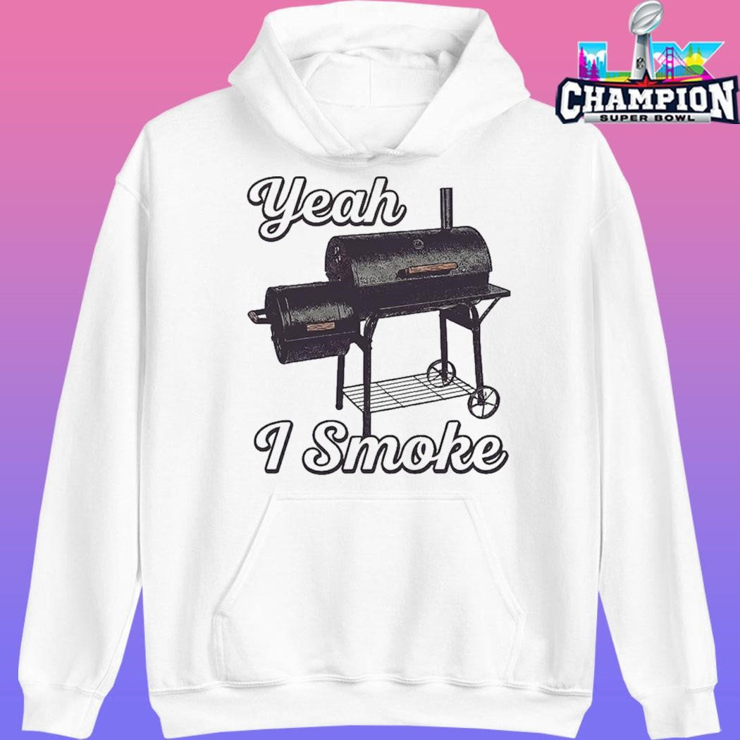 Griller Yeah I Smoke Shirt