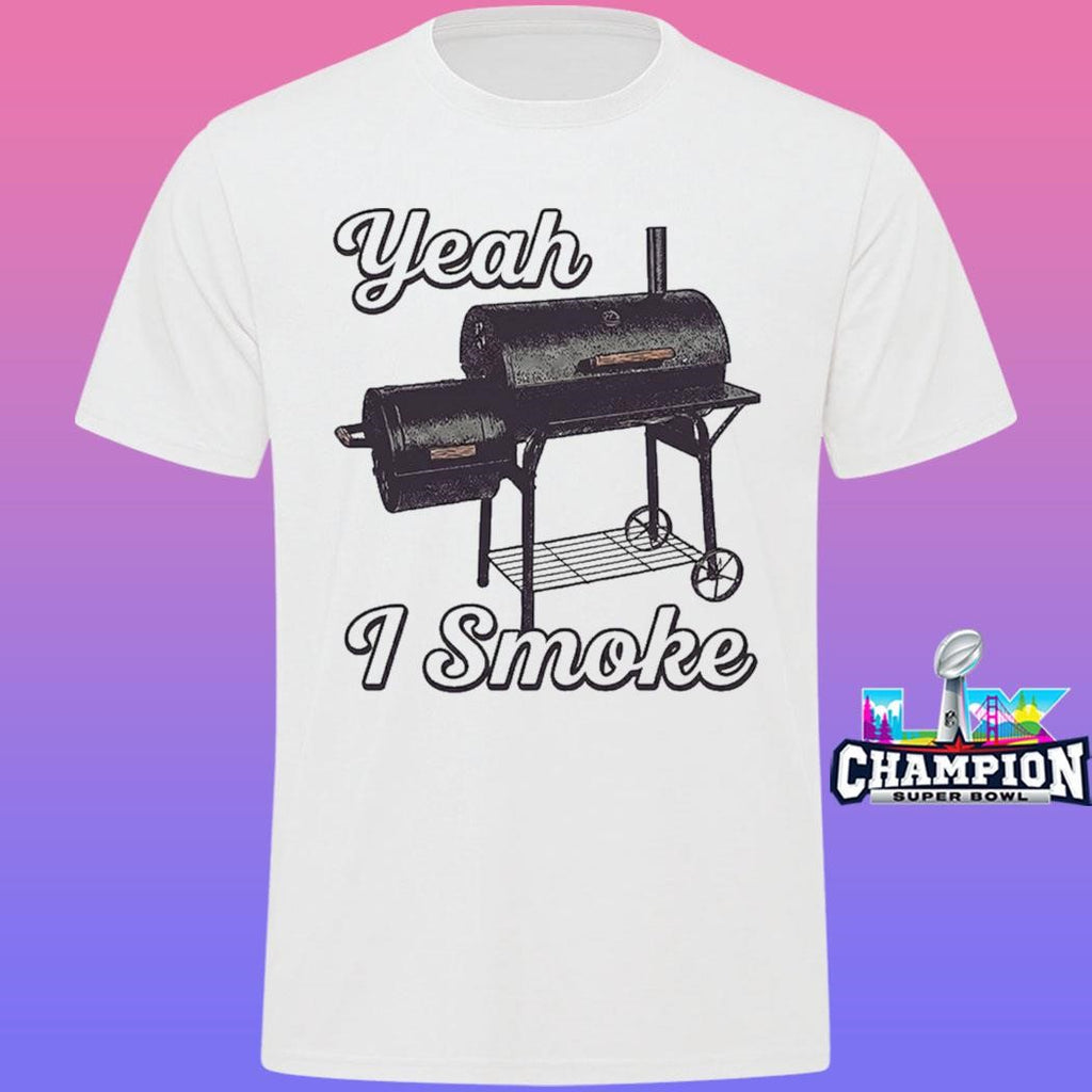 Griller Yeah I Smoke Shirt