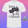 Griller Yeah I Smoke Shirt