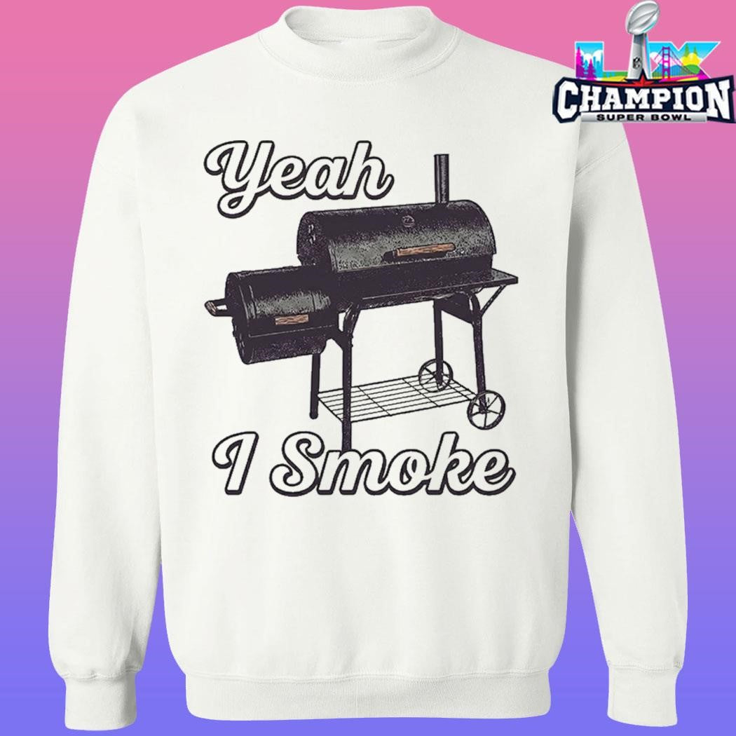 Griller Yeah I Smoke Shirt