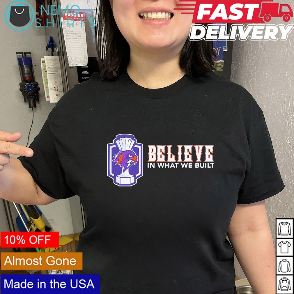 Halifax Thunderbirds Believe In What We Built shirt