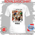 Has Many Faces But There Is Only One You Shirt