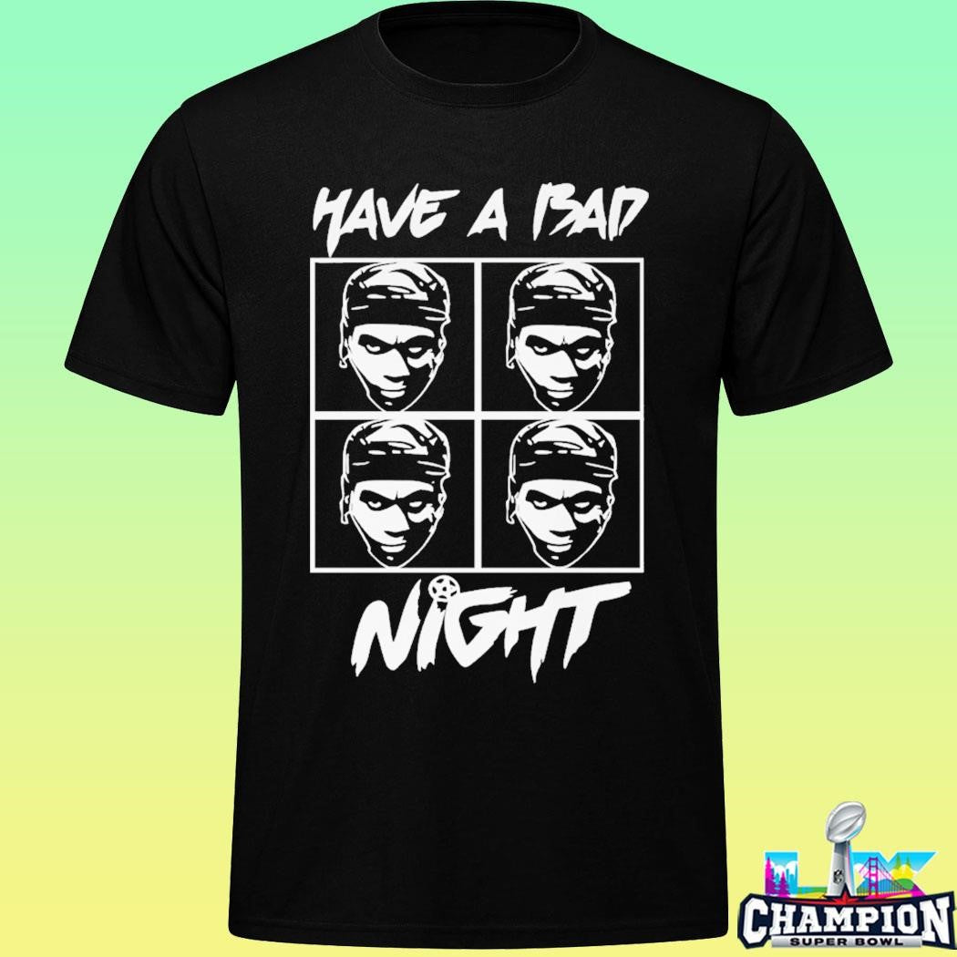 Have A Bad Night Shirt