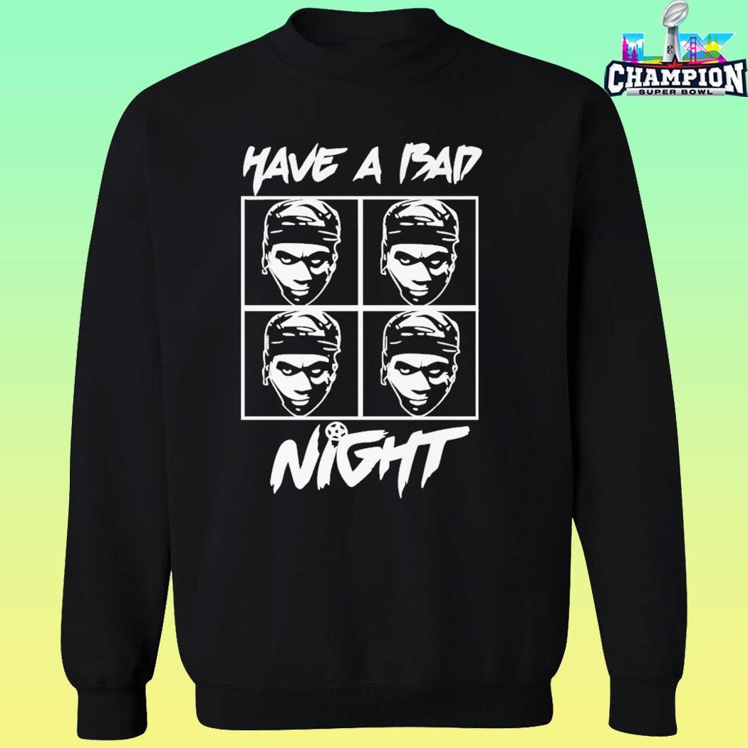 Have A Bad Night Shirt