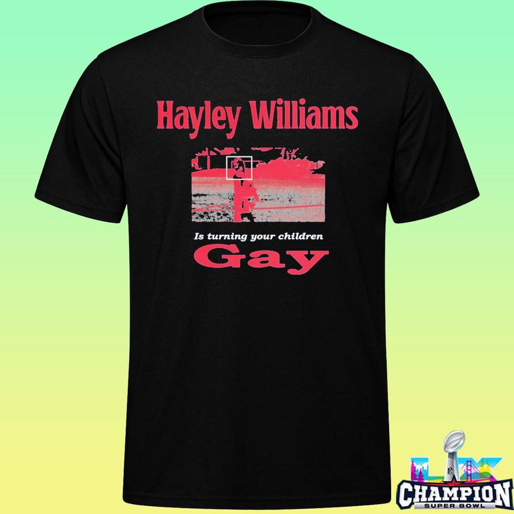 Hayley Williams Is Turning Your Children Gay Shirt