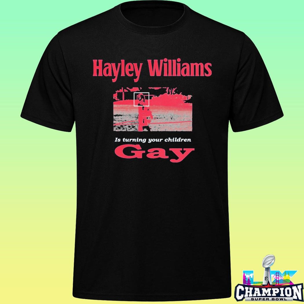 Hayley Williams Is Turning Your Children Gay Shirt