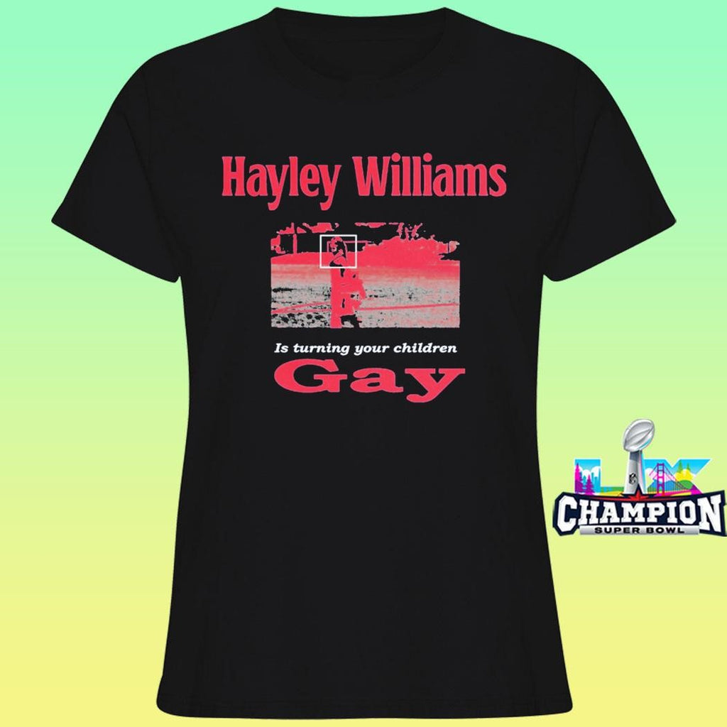 Hayley Williams Is Turning Your Children Gay Shirt