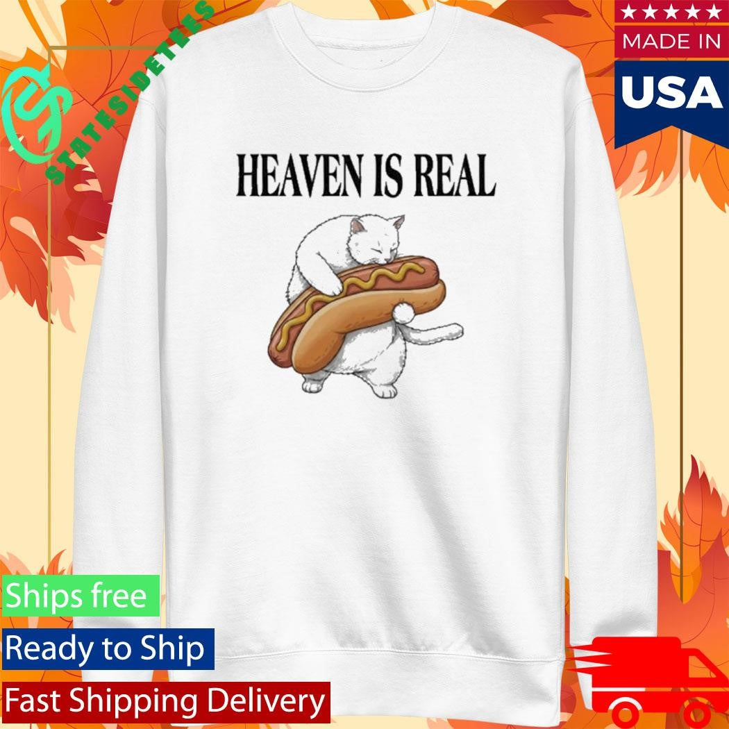 Heaven Is Real Hot Dog Shirt