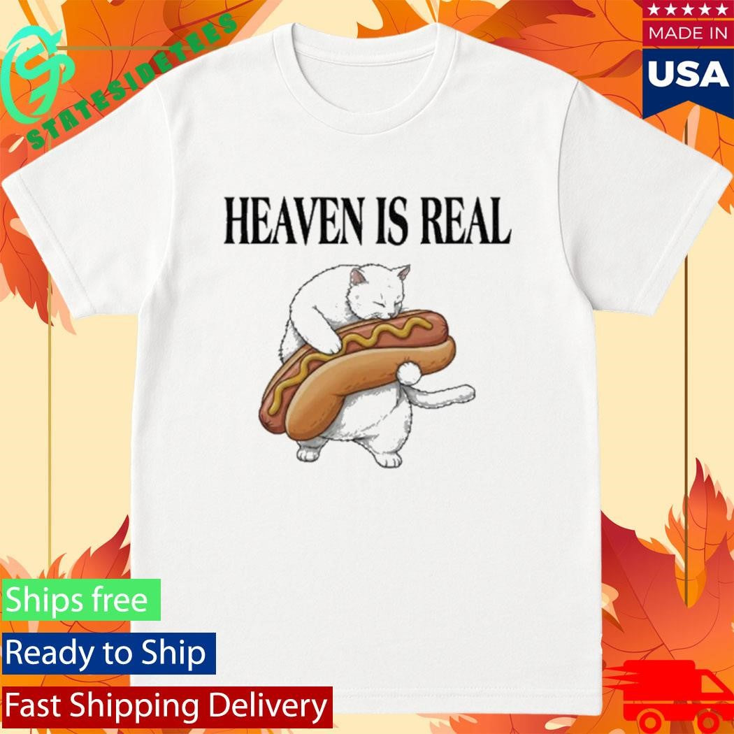 Heaven Is Real Hot Dog Shirt