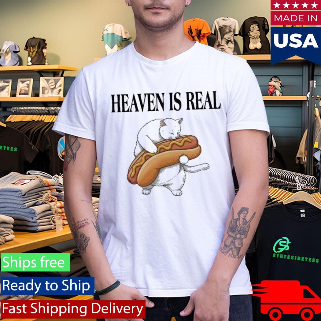 Heaven Is Real Hot Dog Shirt