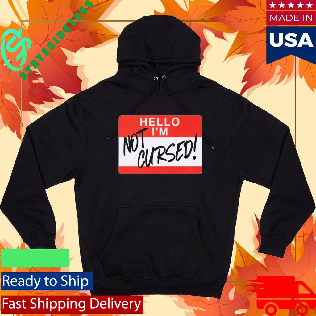 Hello I Am Not Cursed Shirt