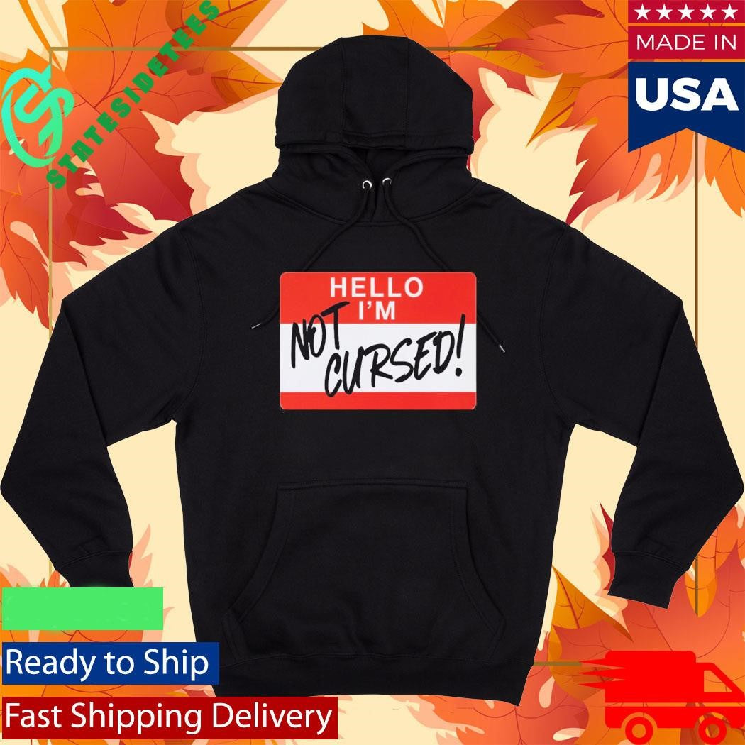 Hello I Am Not Cursed Shirt