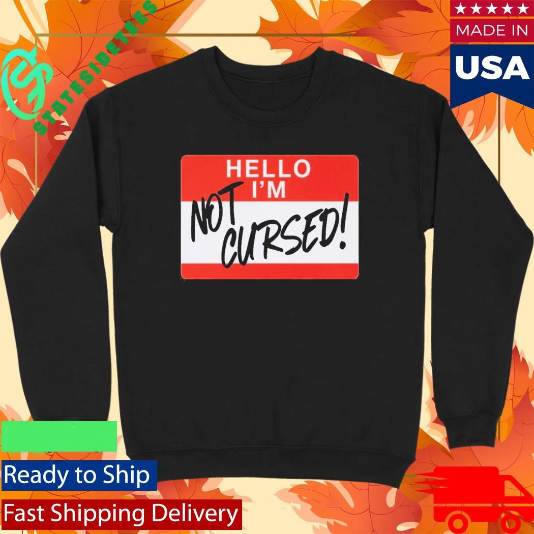 Hello I Am Not Cursed Shirt