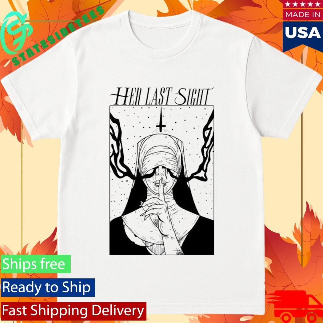 Her Last Sight Nun Shirt