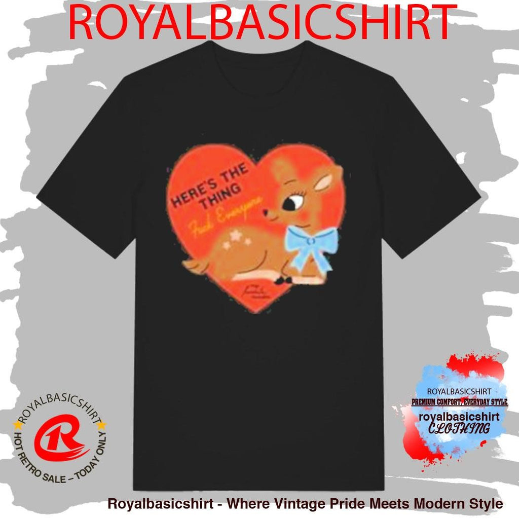 Here’s The Thing Deer T-Shirt