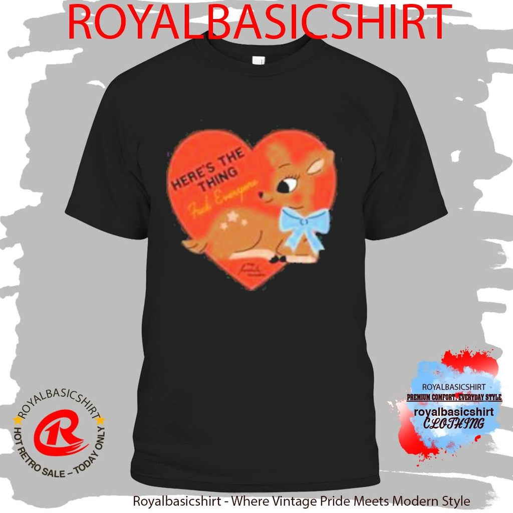 Here’s The Thing Deer T-Shirt