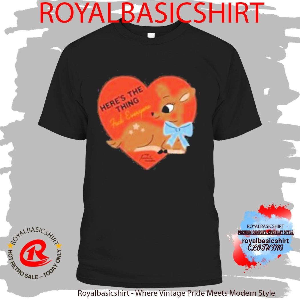 Here’s The Thing Deer T-Shirt