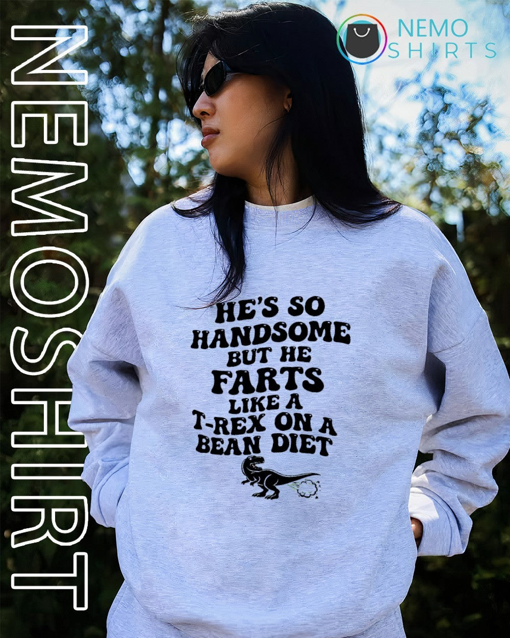 He’s so handsome but he farts like a t-rex on a bean diet dinosaur shirt
