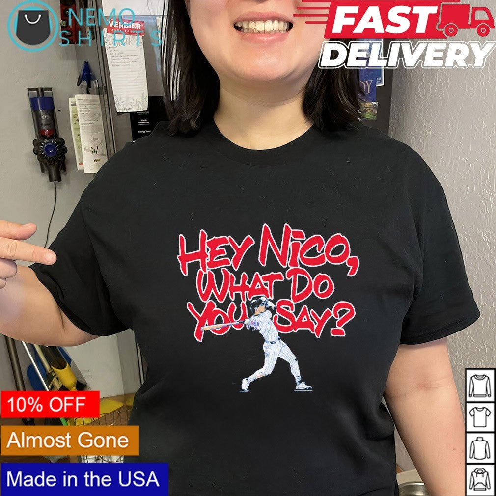 Hey Nico what do you say Nico Hoerner Chicago Cubs shirt