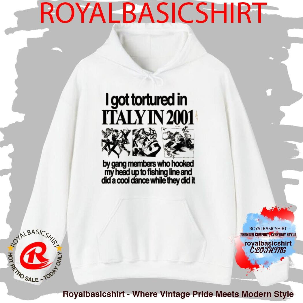 Hoshi I Got Tortured In Italy In 2001 Shirt