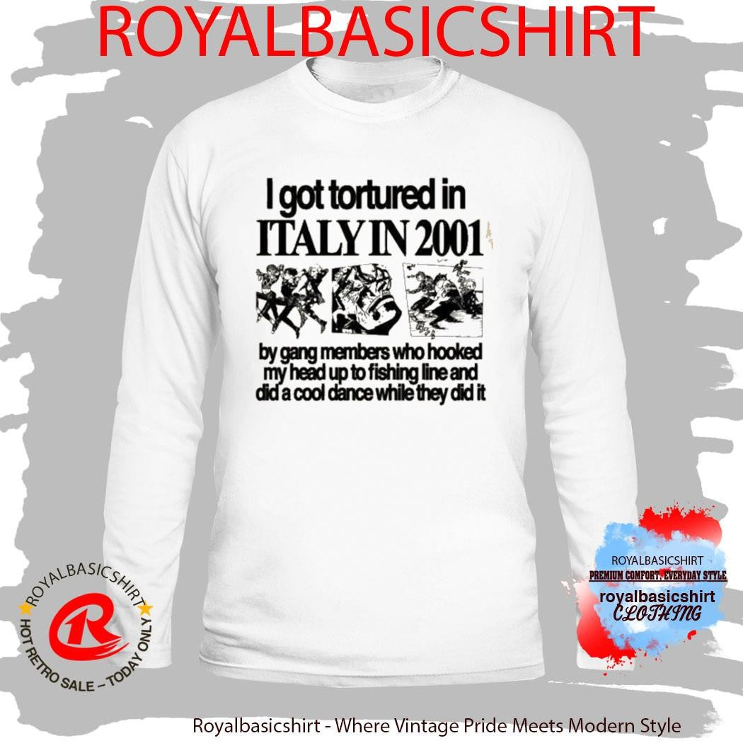 Hoshi I Got Tortured In Italy In 2001 Shirt