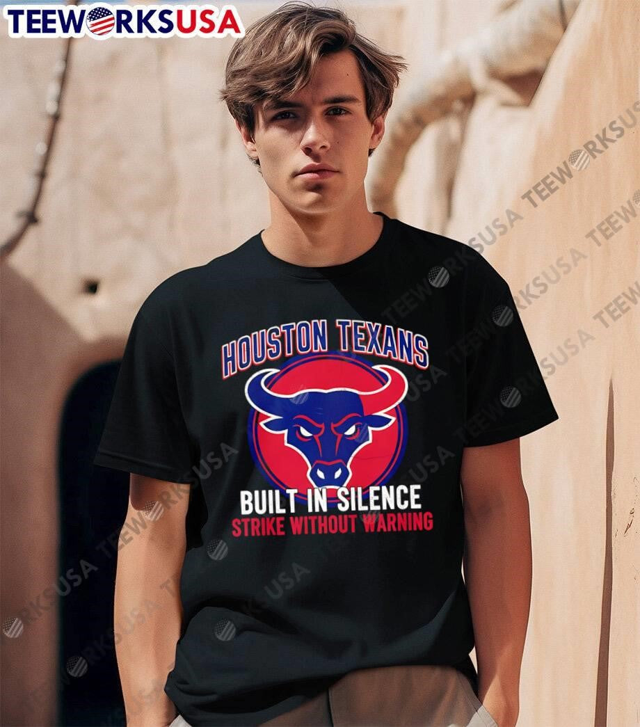 Houston Texans Built In Silence Strike Without Warning shirt