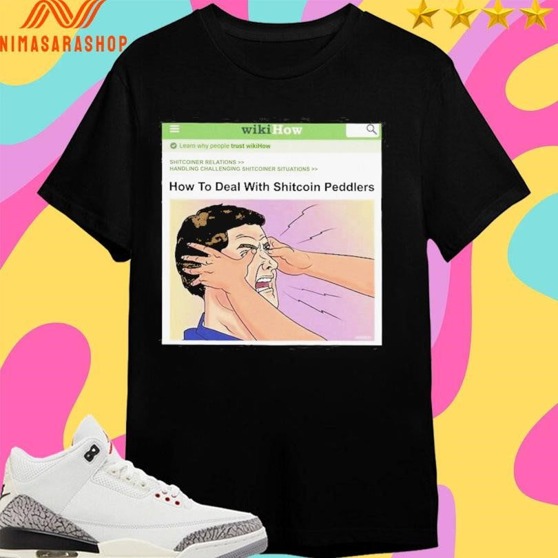 How To Deal With Shitcoin Peddlers Shirts
