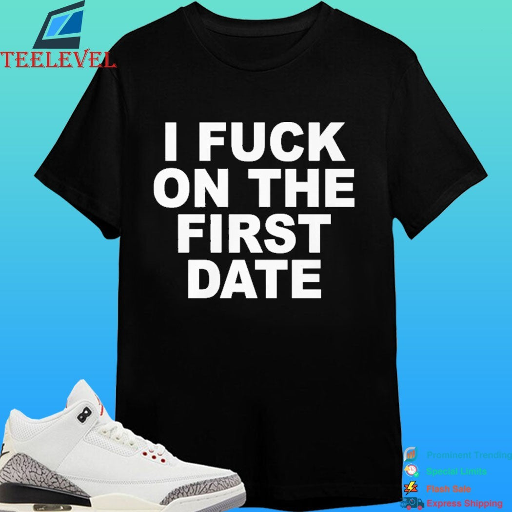 I Fuck On The First Day Shirt
