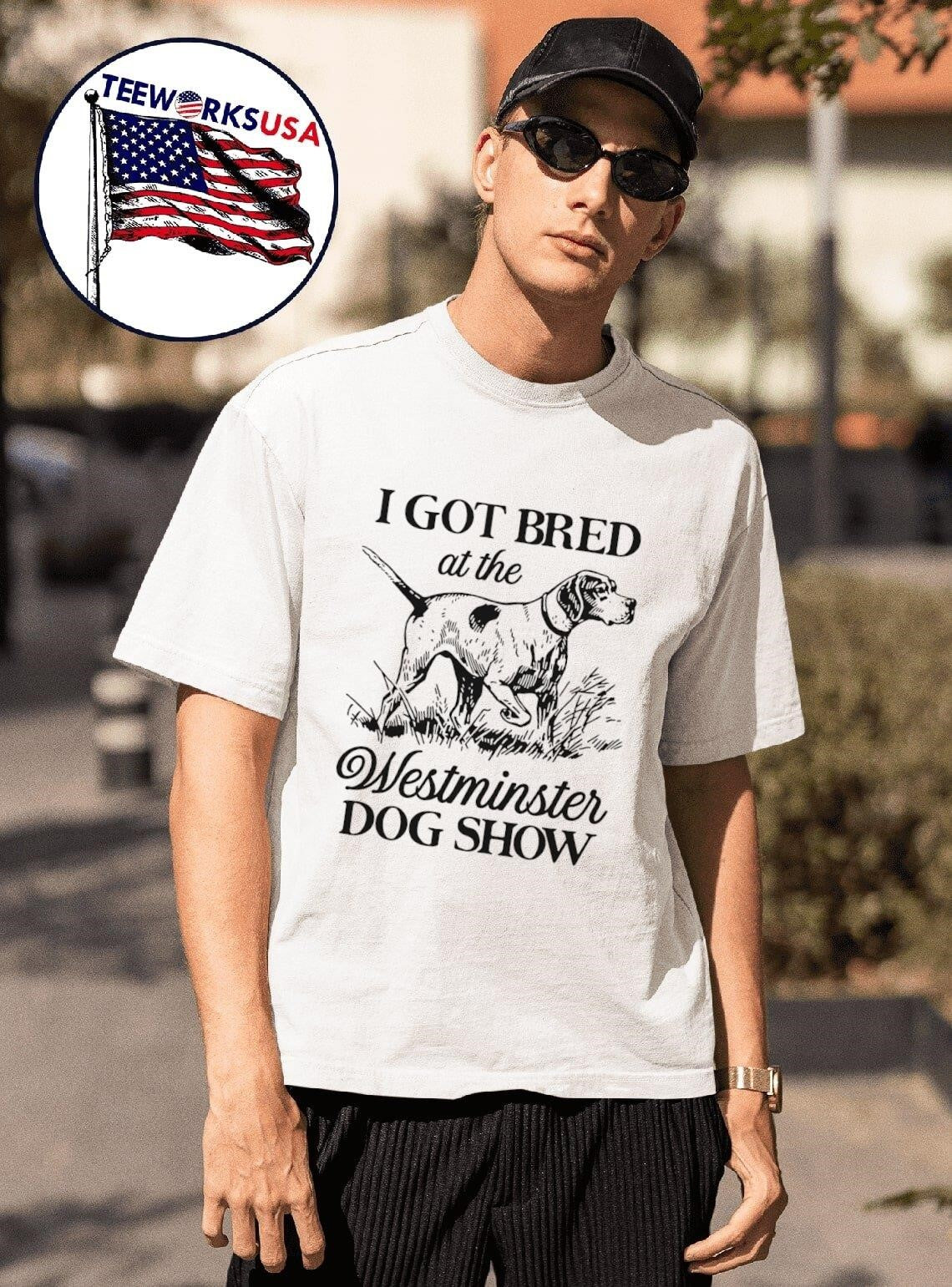 I Got Bred At The Dog Show Shirt