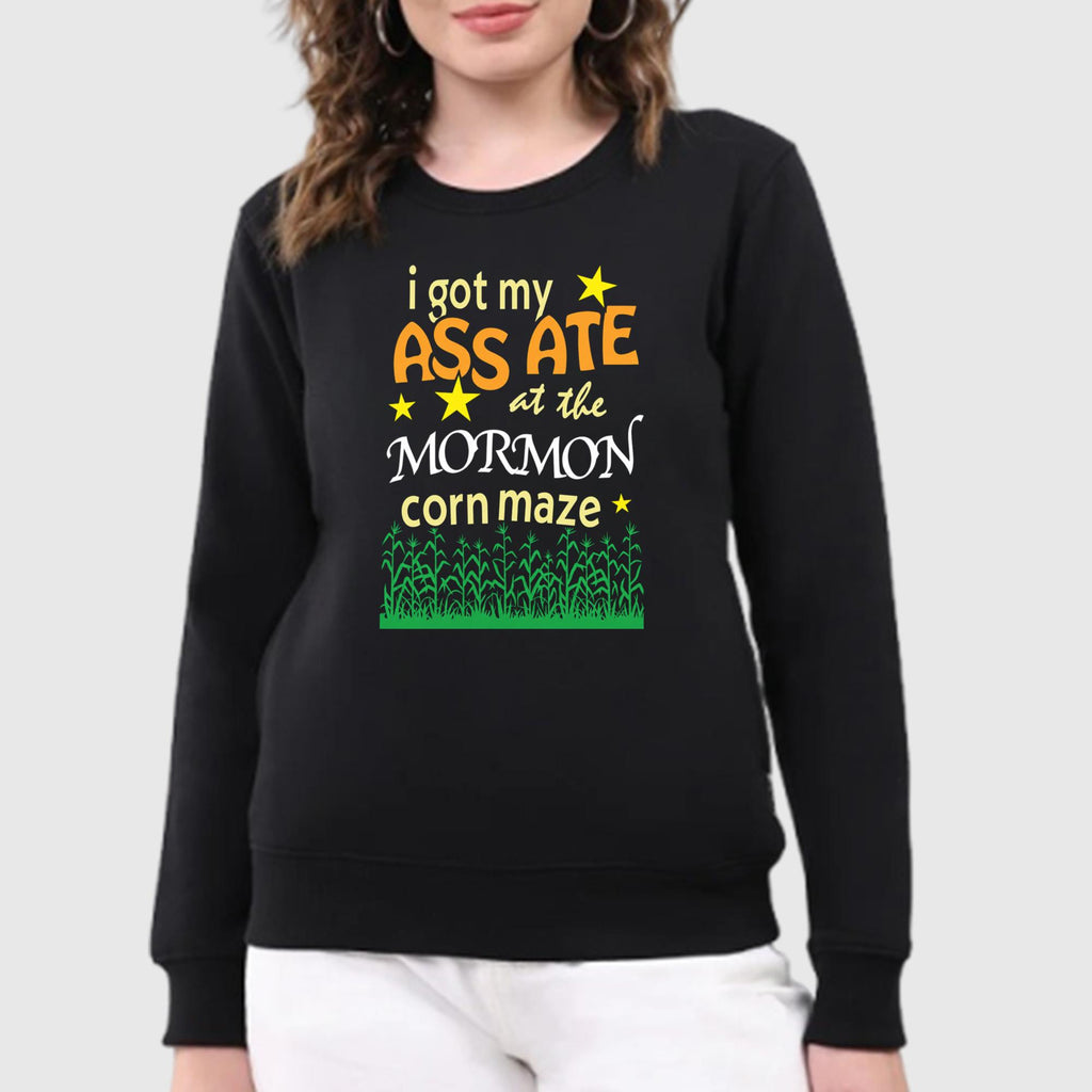 I Got My Ass Ate At The Mormon Corn Maze Shirt