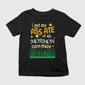 I Got My Ass Ate At The Mormon Corn Maze Shirt