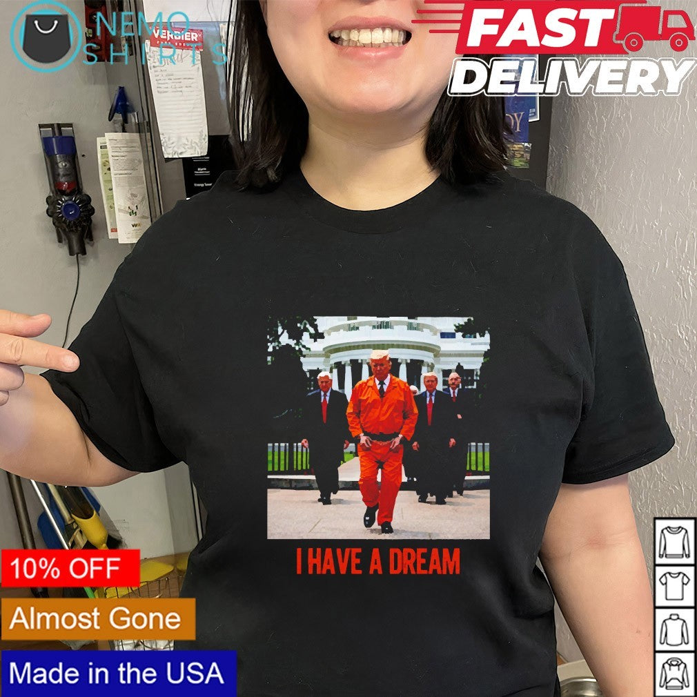I Have A Dream Donald Trump funny shirt