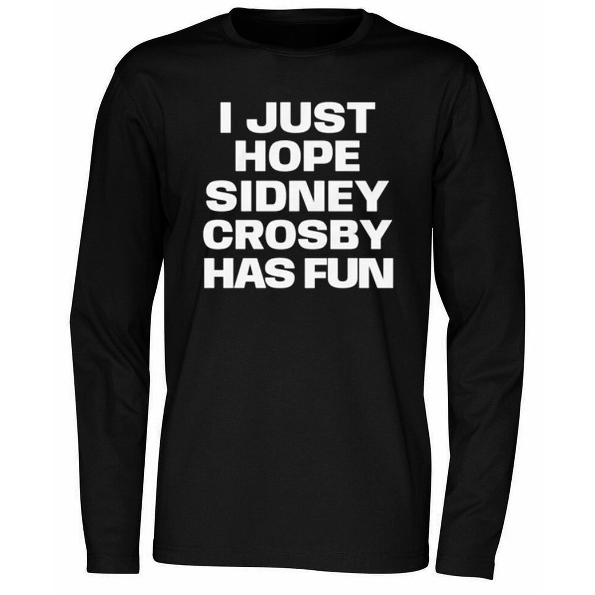 I Just Hope Sidney Crosby Has Fun Shirt