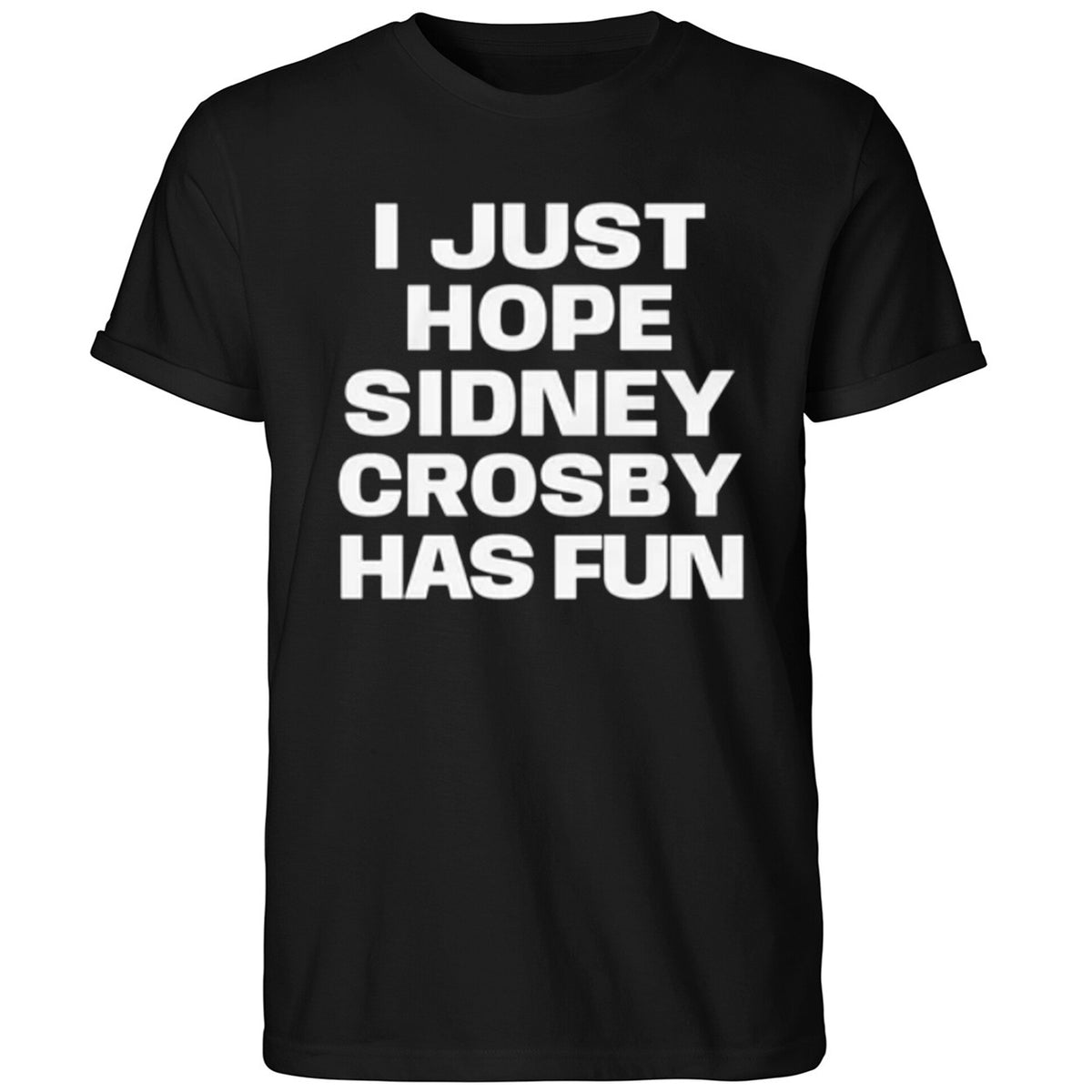 I Just Hope Sidney Crosby Has Fun Shirt