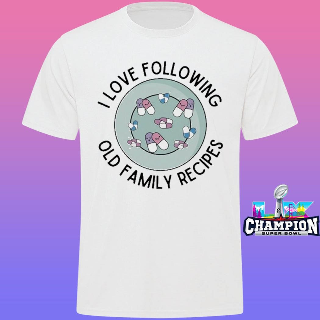 I Love Following Old Family Recipes Shirt