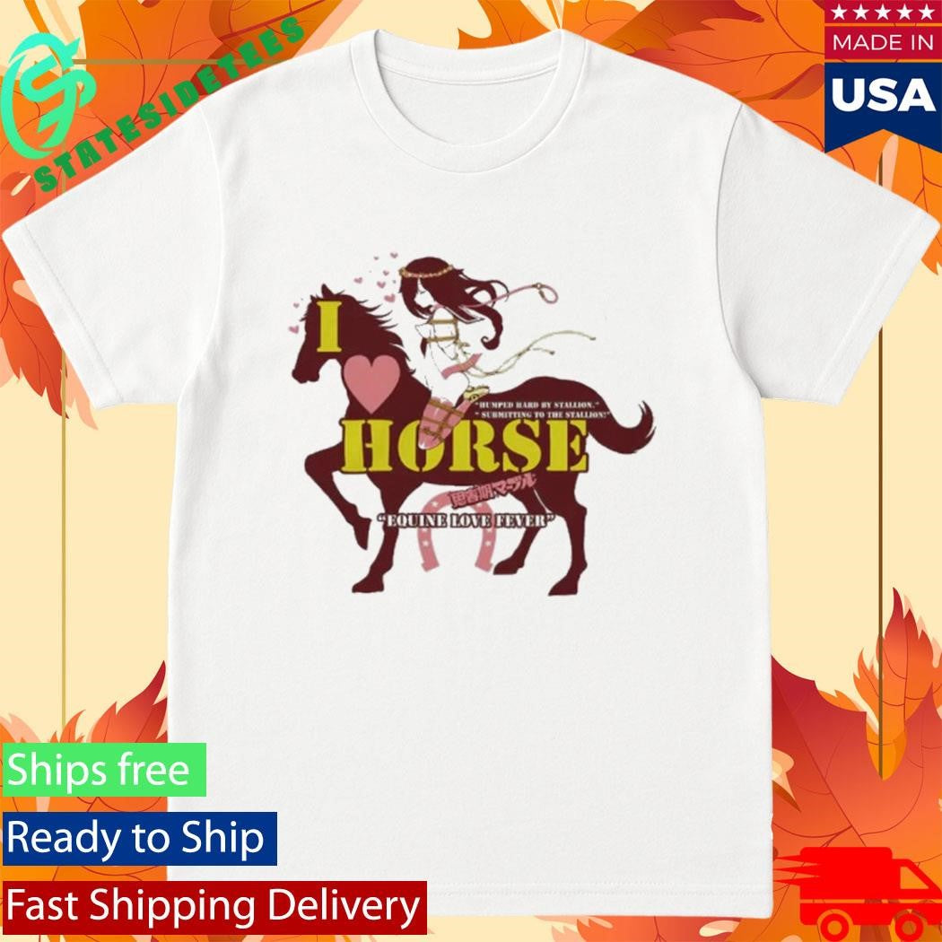 I Love Horse Humped Hard By Stallion Japanese Shirt